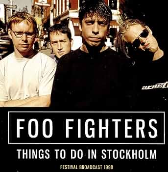 FOO FIGHTERS - THINGS TO DO IN STOCKHOLM