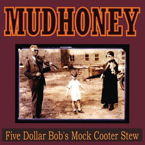 MUDHONEY - FIVE DOLLAR BOBS