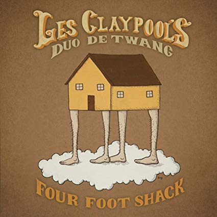LES CLAYPOOLS DUO - FOUR FOOT SHACK