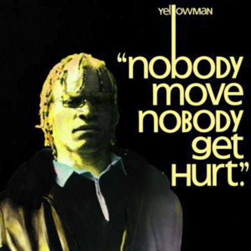 YELLOWMAN - NOBODY MOVE, NOBODY GET HURT