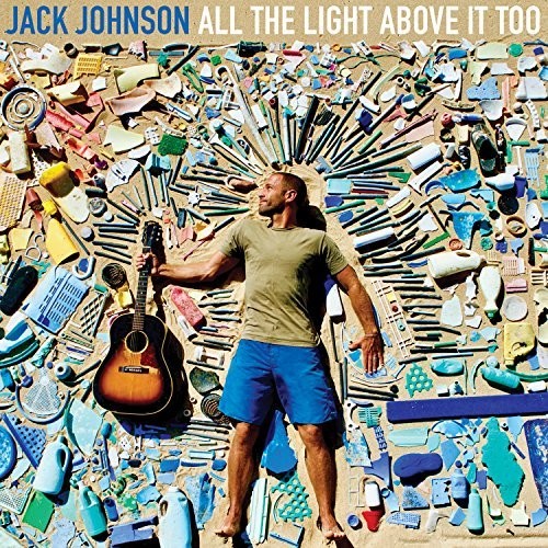 JACK JOHNSON - ALL THE LIGHT ABOVE IT TOO