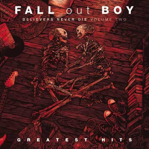 FALL OUT BOY - BELIEVERS NEVER DIE (VOL. 2)