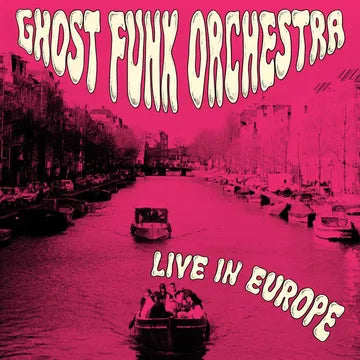 GHOST FUNK ORCHESTRA - LIVE IN EUROPE (RSD26)