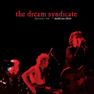 DREAM SYNDICATE - SKETCHES FOR MEDICINE SHOW (RSD26)