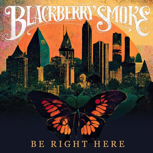 BLACKBERRY SMOKE - BE RIGHT HERE