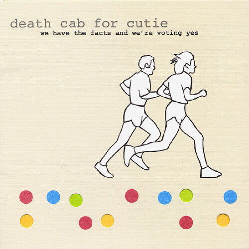 DEATH CAB FOR CUTIE - WE HAVE THE FACTS & WE'RE VOTING YES
