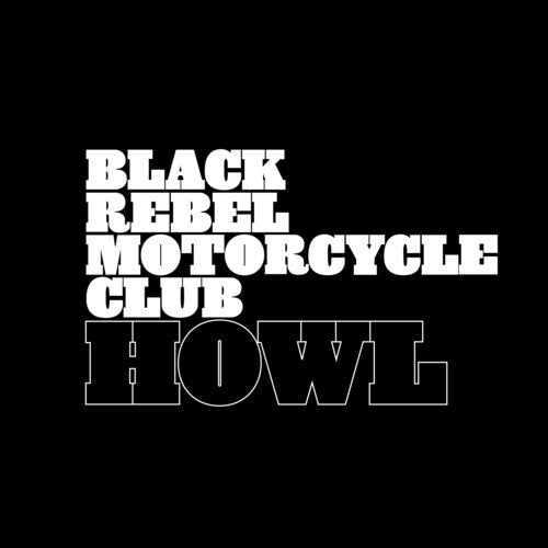 BLACK REBEL MOTORCYCLE CLUB - HOWL [LP]