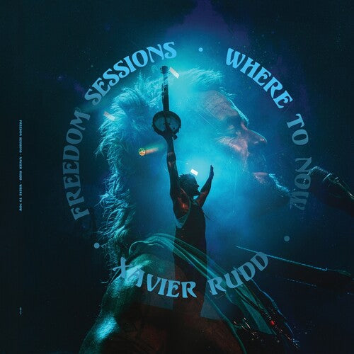 XAVIER RUDD - FREEDOM SESSIONS / WHERE TO NOW