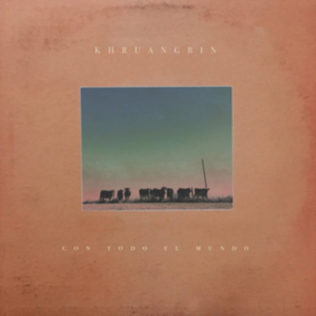 KHRUANGBIN - CON TOTO EL MUNDO