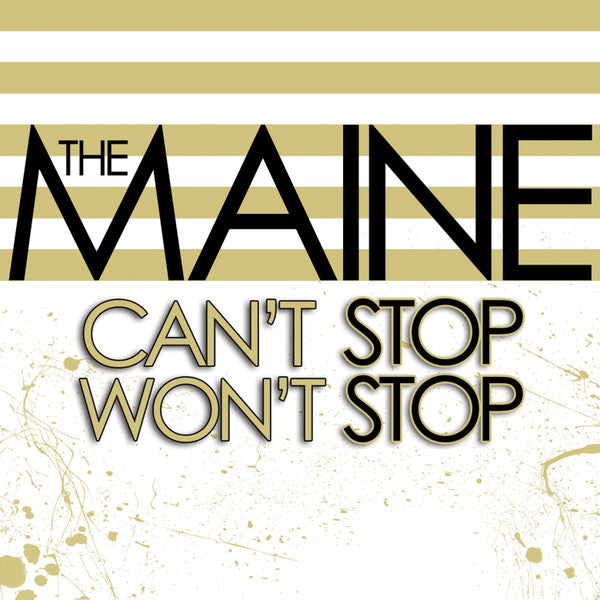 MAINE - CAN'T STOP WON'T STOP [LP]