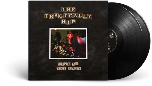 TRAGICALLY HIP - LIVE AT THE ROXY