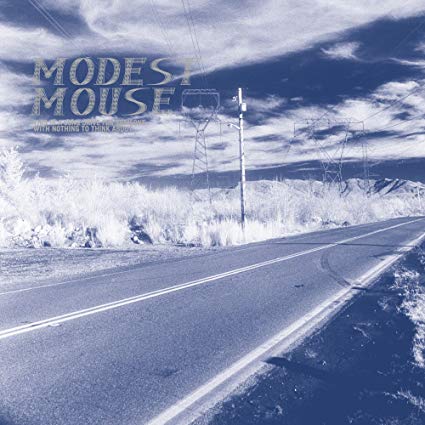 MODEST MOUSE - THIS IS A LONG DRIVE FOR SOMEONE WITH NOTHING TO THINK ABOUT